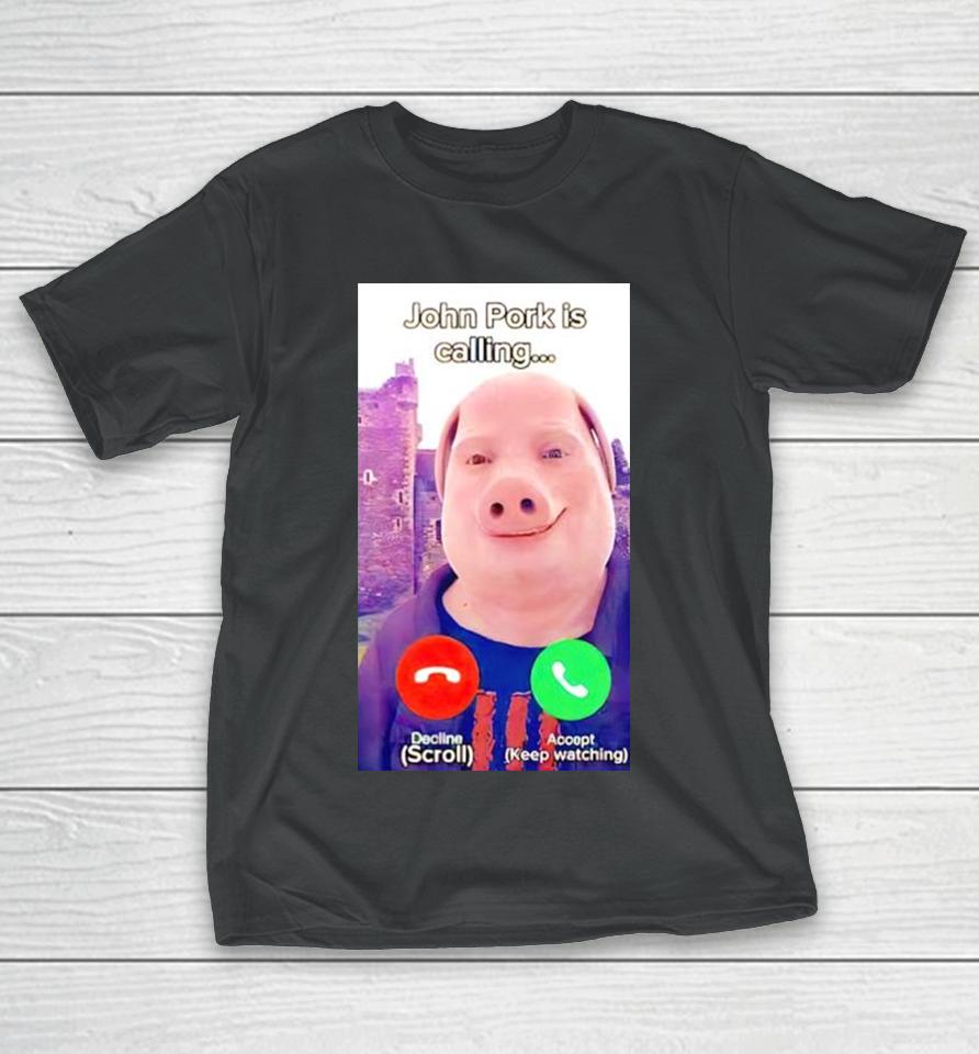 John Pork Is Calling T-Shirt