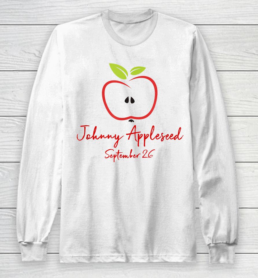 Johnny Appleseed September 26 Day Teachers Apple Long Sleeve T-Shirt