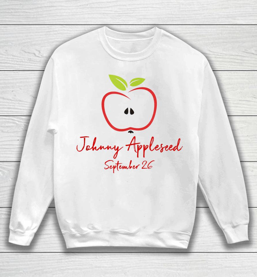 Johnny Appleseed September 26 Day Teachers Apple Sweatshirt