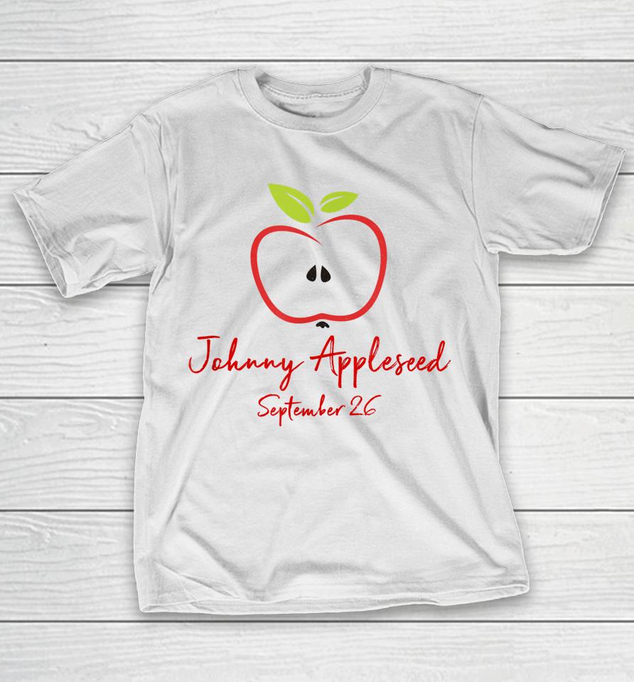 Johnny Appleseed September 26 Day Teachers Apple T-Shirt