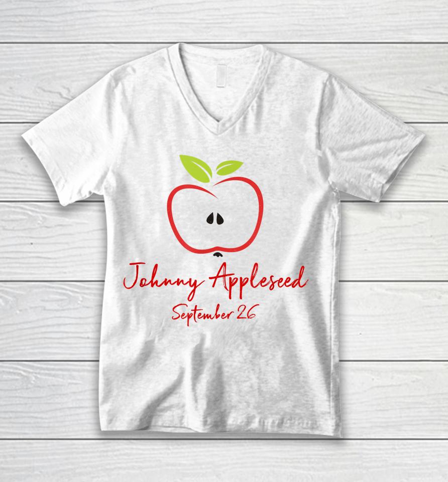 Johnny Appleseed September 26 Day Teachers Apple Unisex V-Neck T-Shirt
