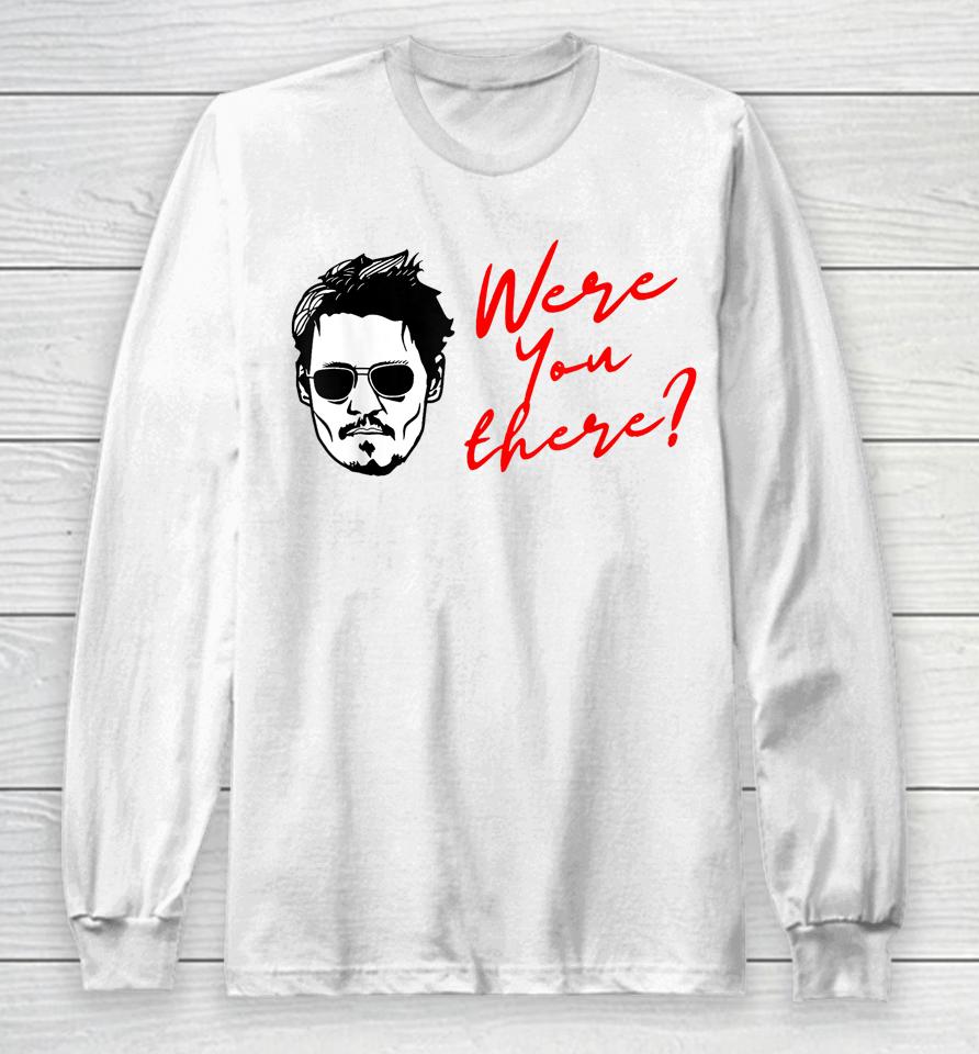 Johnny Depp Were You There Long Sleeve T-Shirt