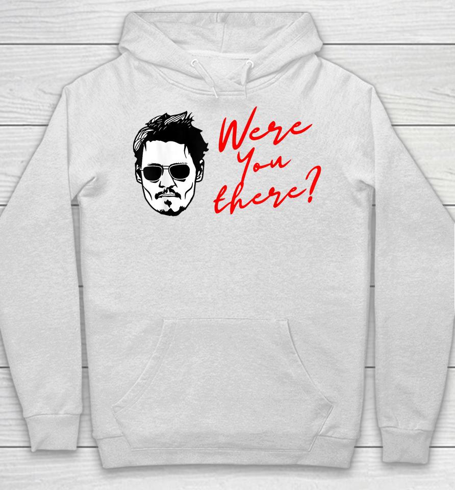 Johnny Depp Were You There Hoodie