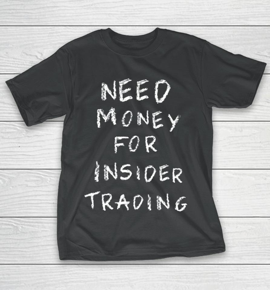Joinautopilot Merch Need Money For Insider Trading T-Shirt