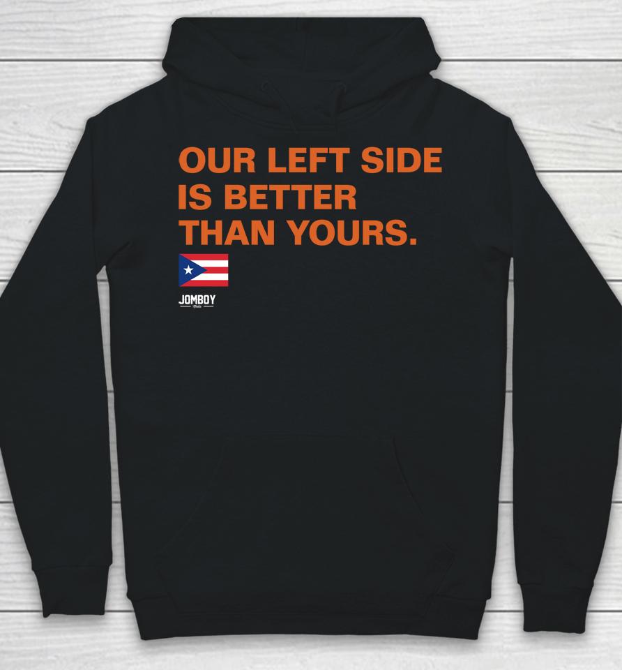 Jomboy Media Merch Our Left Side Is Better Than Yours Hoodie