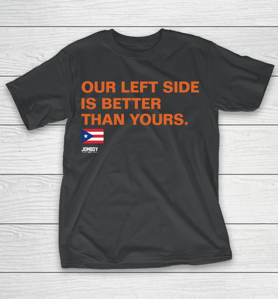 Jomboy Media Merch Our Left Side Is Better Than Yours T-Shirt