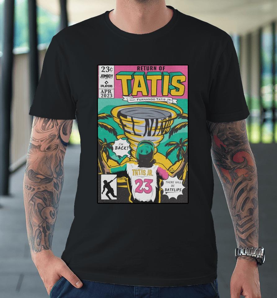 Jomboy Media Merch Return Of Tatis Feat Fernando Tatis Jr Premium T-Shirt