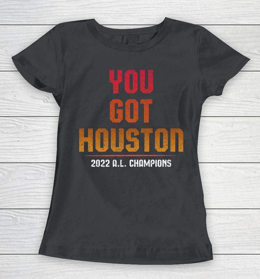 Jomboy Media You Got Houston 2022 Al Champions Women T-Shirt