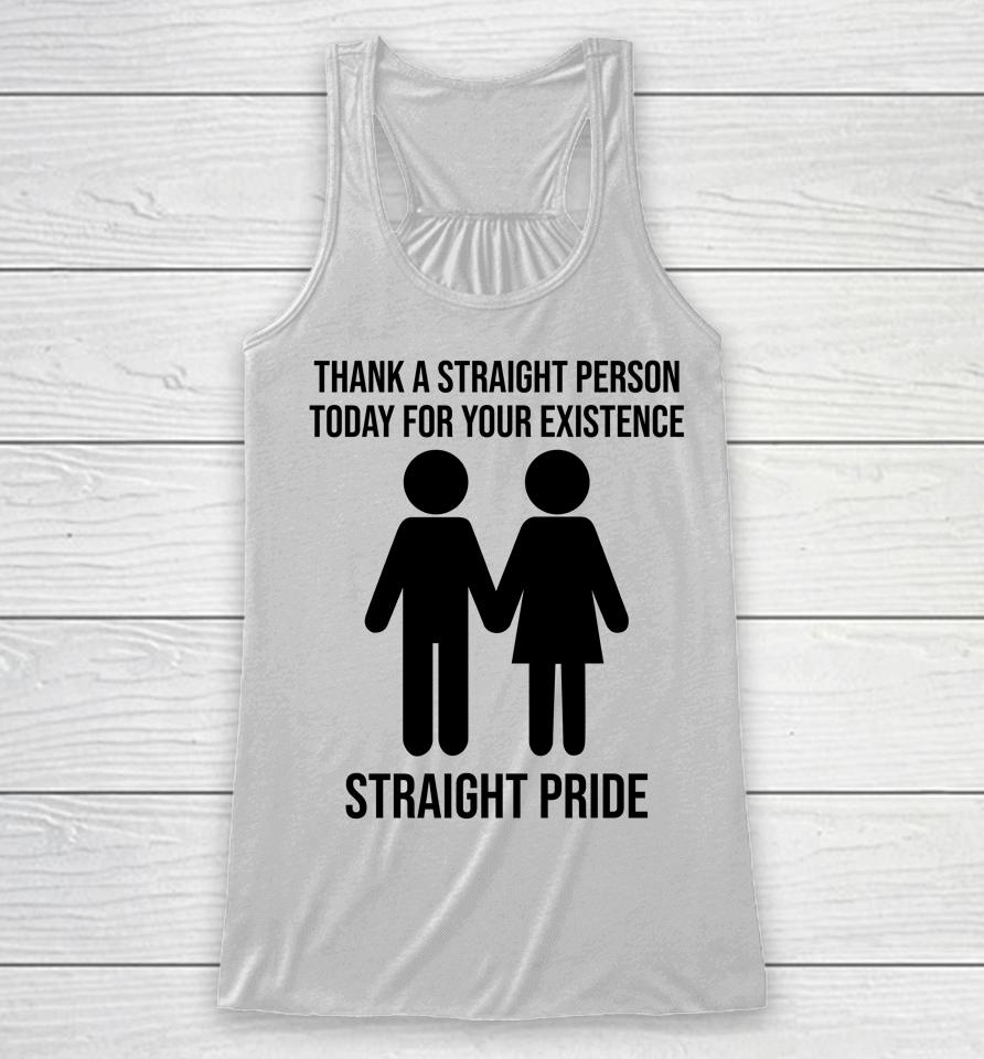 Jonathan Cluett Thank A Straight Person Today For Your Existence Straight Pride Racerback Tank