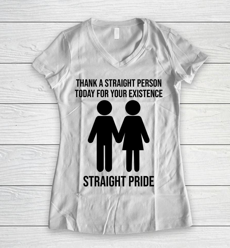 Jonathan Cluett Thank A Straight Person Today For Your Existence Straight Pride Women V-Neck T-Shirt