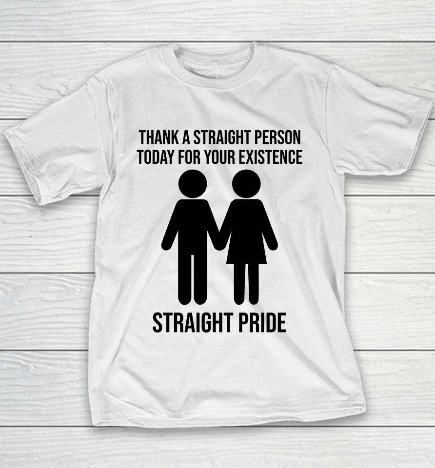Jonathan Cluett Thank A Straight Person Today For Your Existence Straight Pride Youth T-Shirt