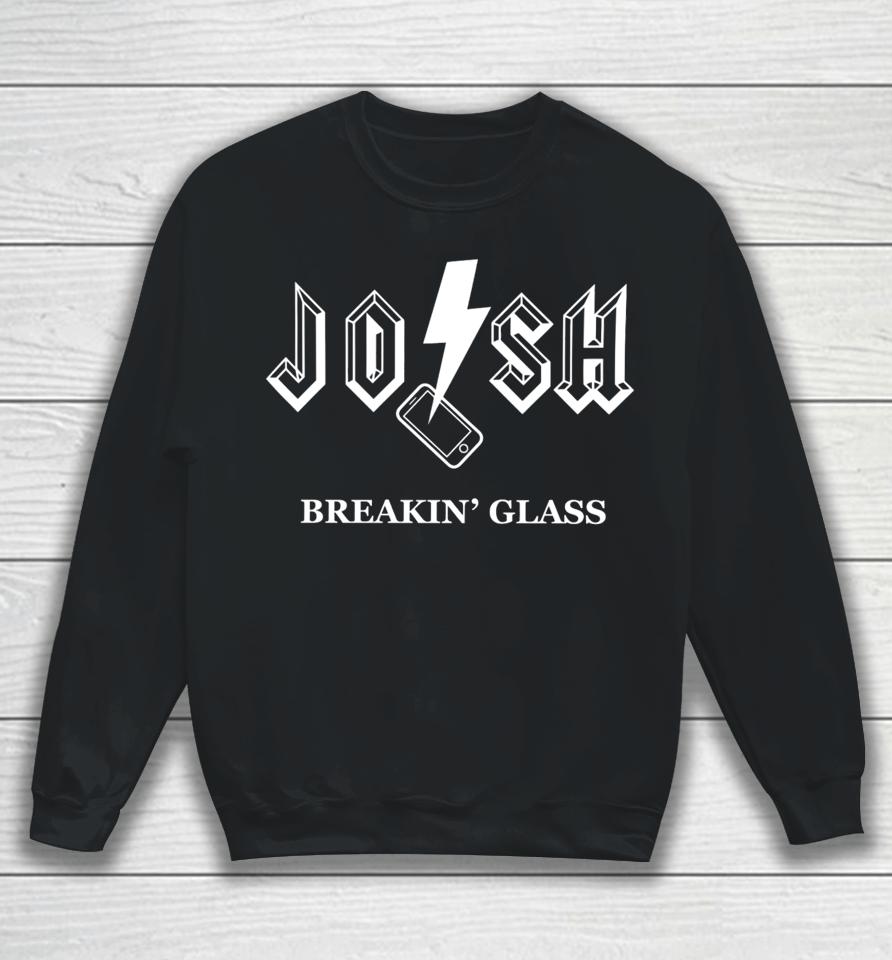 Josh Breakin' Glass Sweatshirt