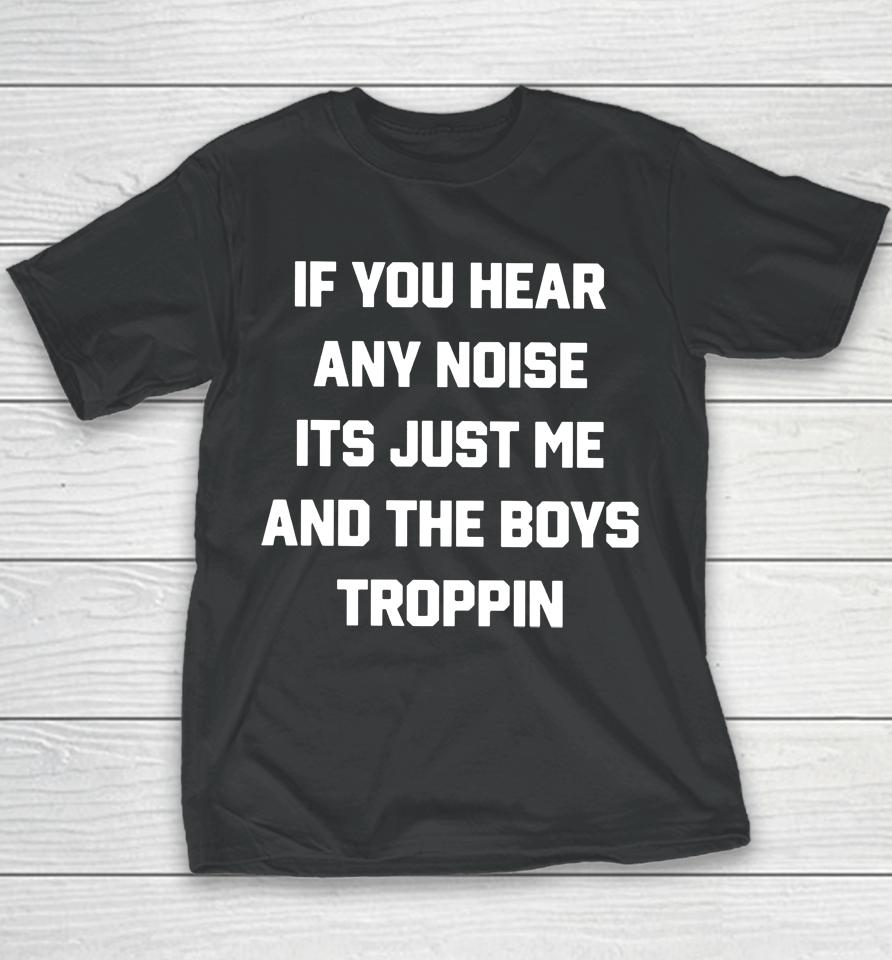 Josh Fleming If You Hear Any Noise It's Just Me And The Boys Troppin Youth T-Shirt