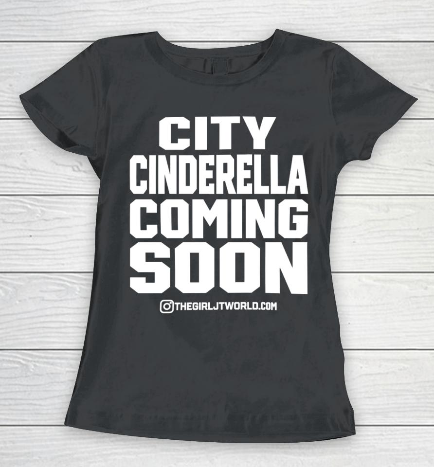 Jtour24 City Cinderella Coming Soon It's Grind Time No Flossing Women T-Shirt
