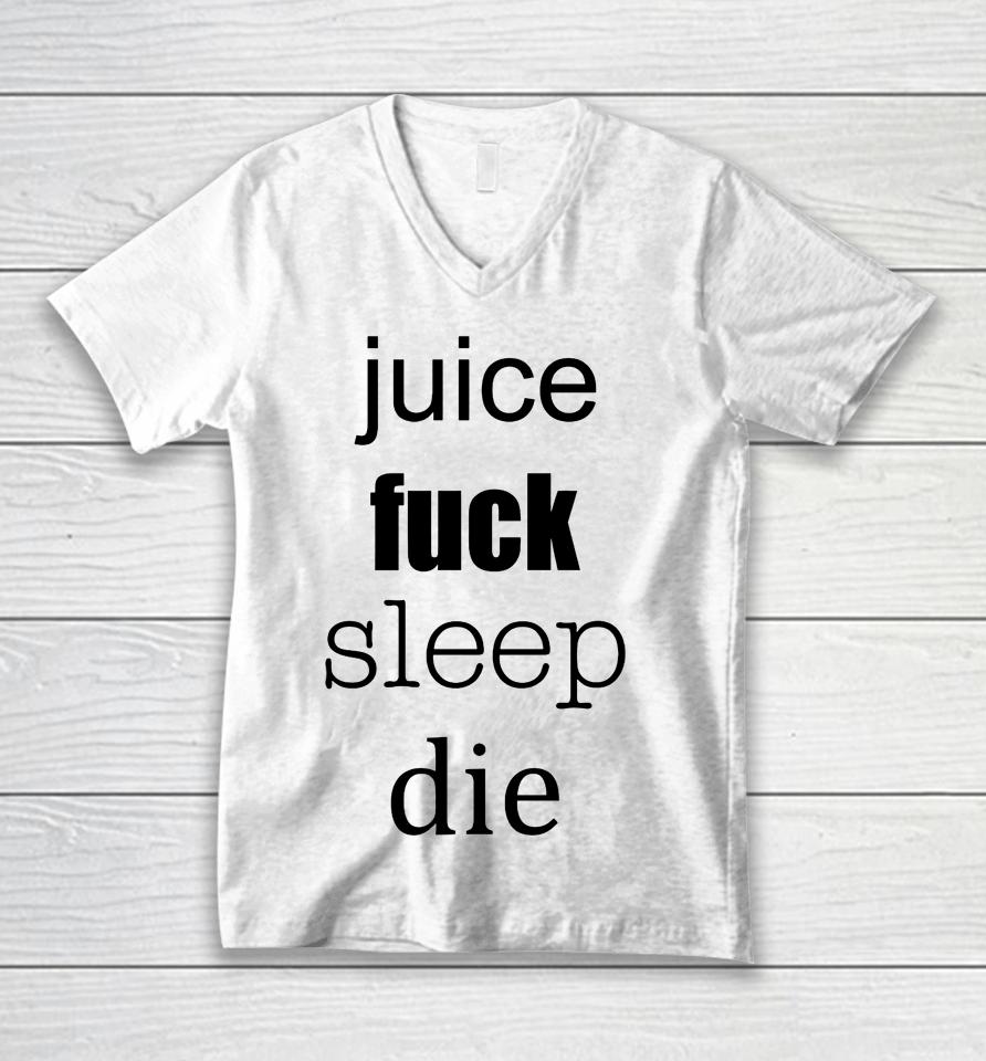 Juice Fuck Sleep Die Unisex V-Neck T-Shirt