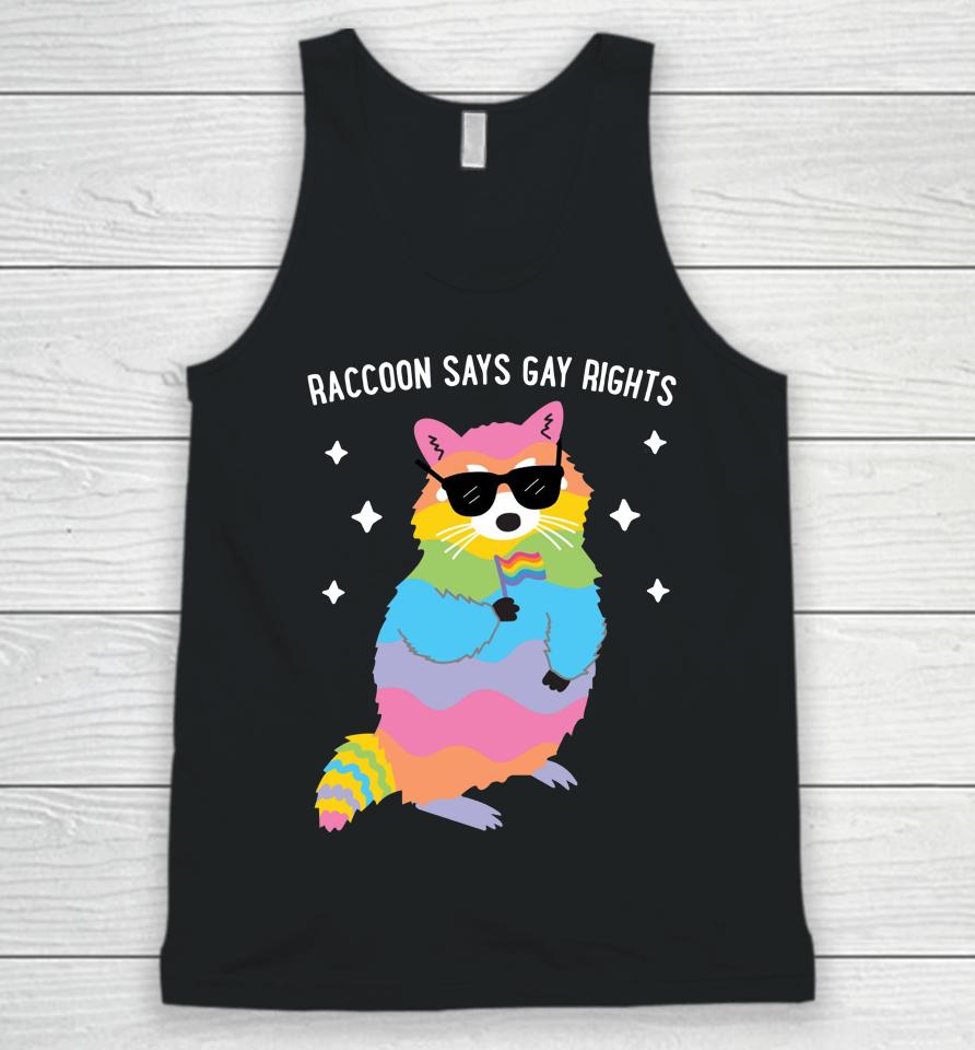 Juicybodygoddess Raccoon Says Gay Rights Unisex Tank Top