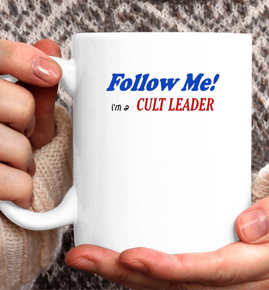 Juliafox Follow Me I'm A Cult Leader Coffee Mug
