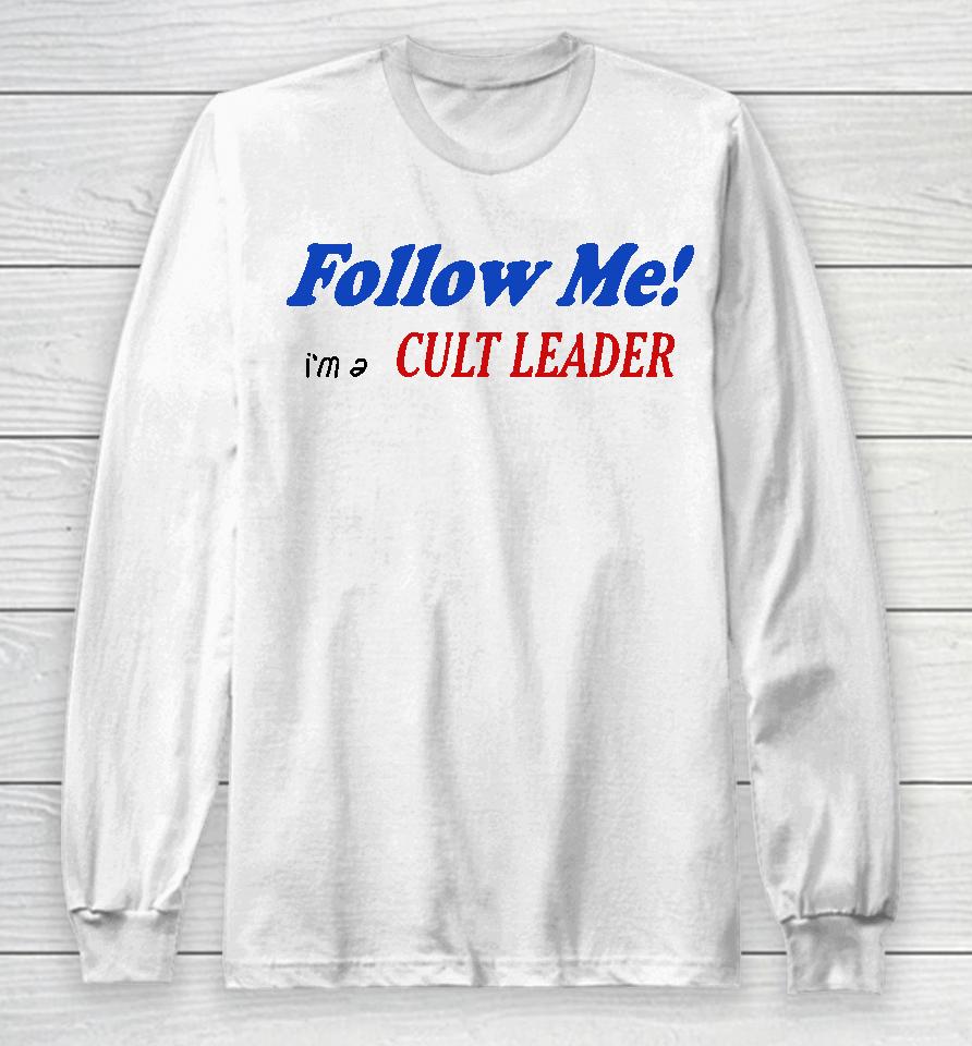 Juliafox Follow Me I'm A Cult Leader Long Sleeve T-Shirt