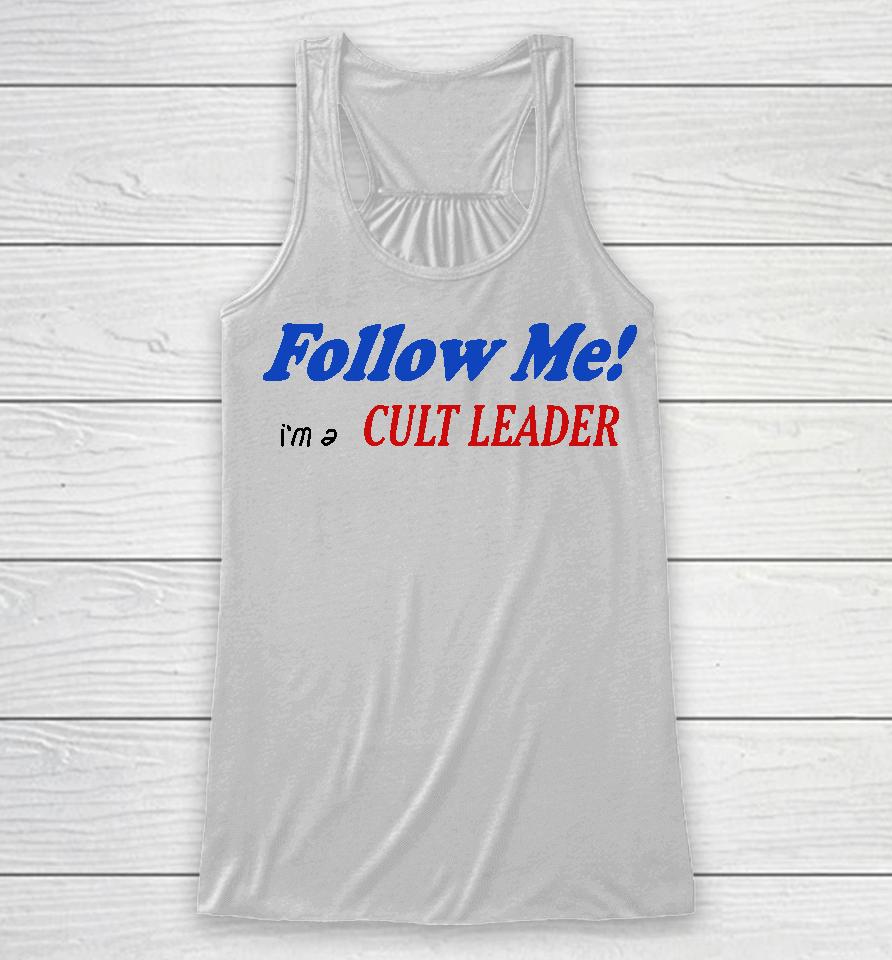 Juliafox Follow Me I'm A Cult Leader Racerback Tank