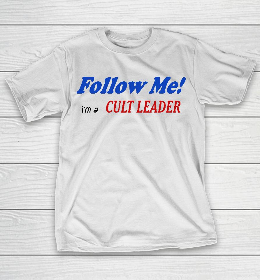 Juliafox Follow Me I'm A Cult Leader T-Shirt
