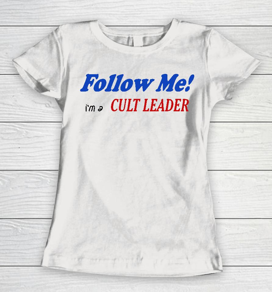 Juliafox Follow Me I'm A Cult Leader Women T-Shirt