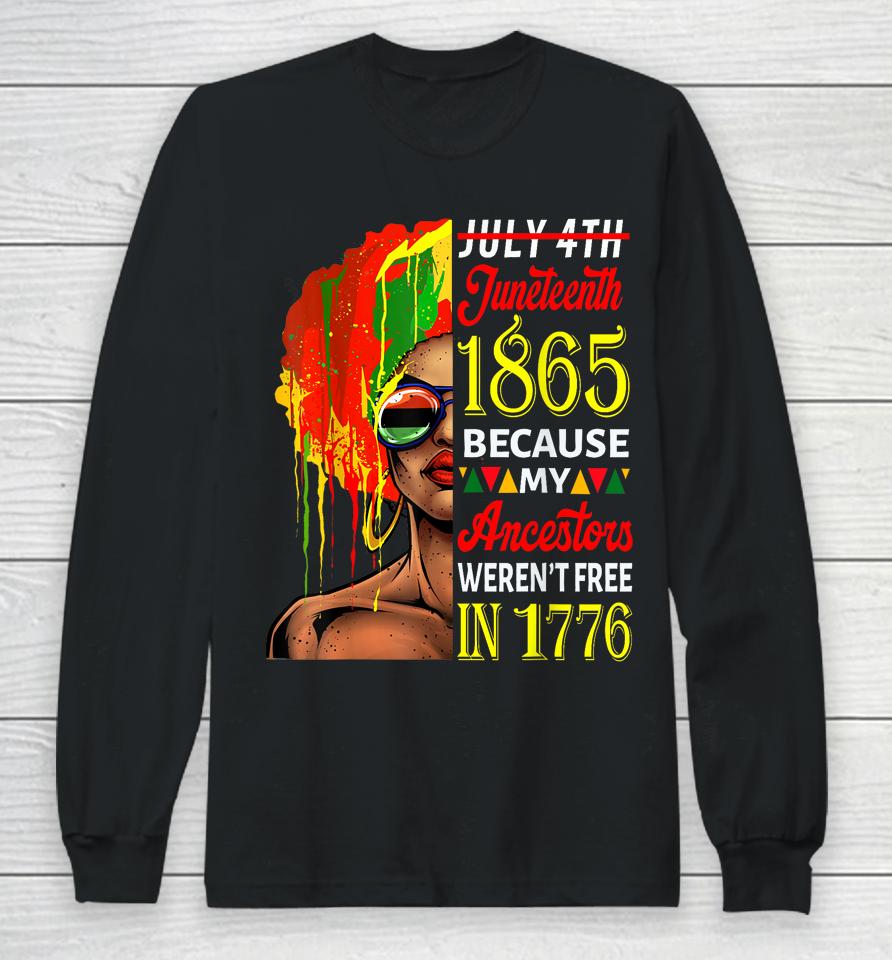 July 4Th Juneteenth 1865 Because My Ancestors Afro Girl Art Long Sleeve T-Shirt
