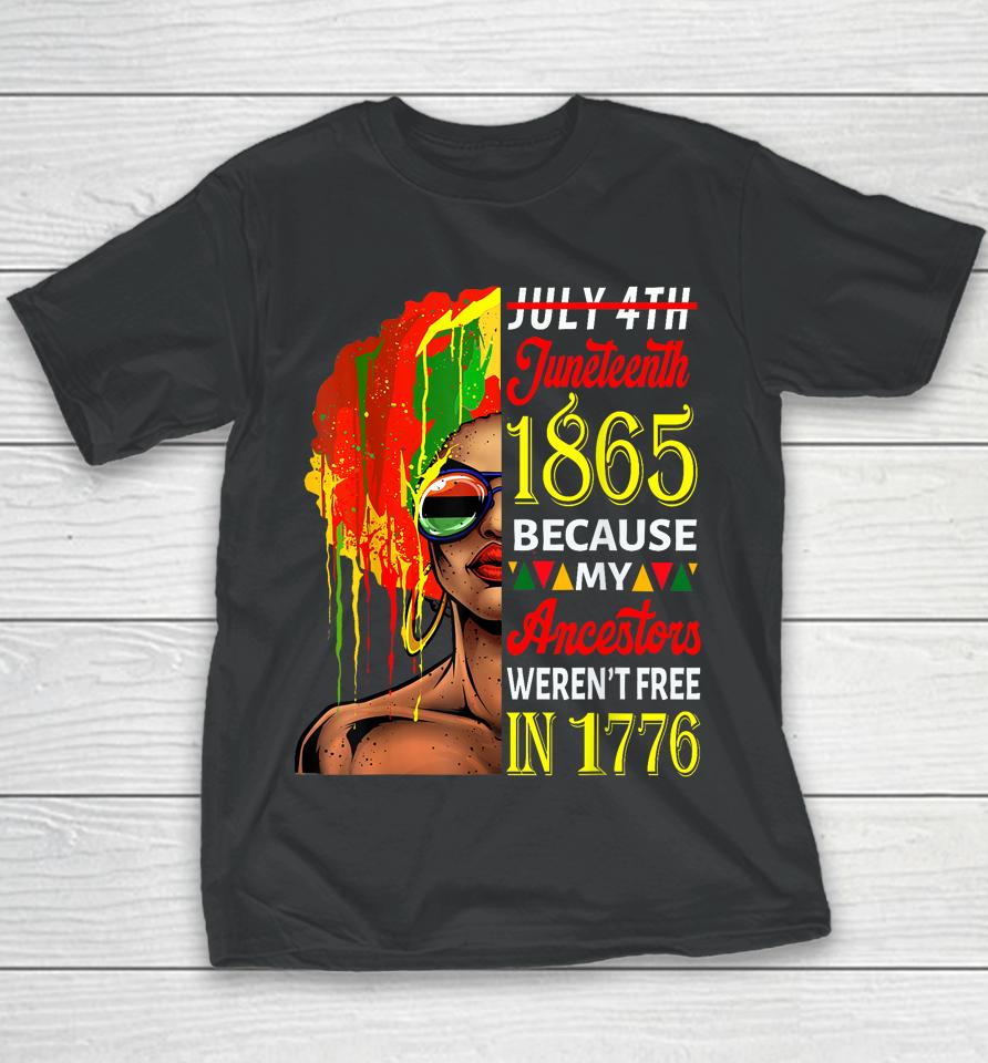 July 4Th Juneteenth 1865 Because My Ancestors Afro Girl Art Youth T-Shirt