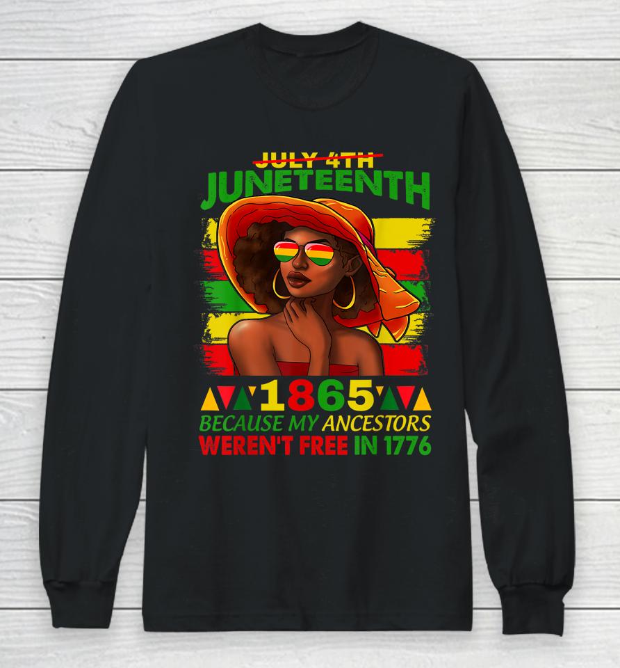 July 4Th Juneteenth 1865 Because My Ancestors Afro Women Long Sleeve T-Shirt