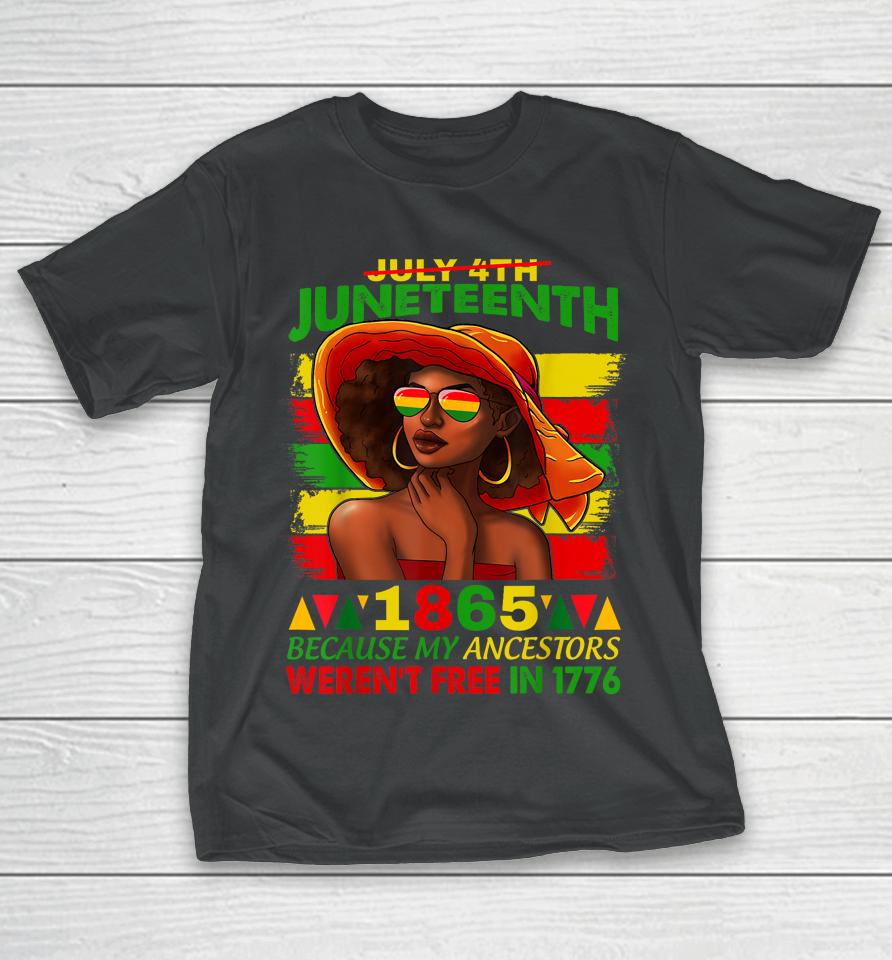 July 4Th Juneteenth 1865 Because My Ancestors Afro Women T-Shirt