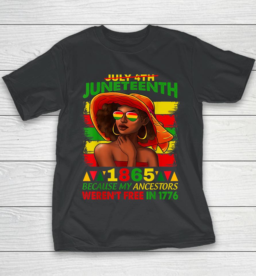 July 4Th Juneteenth 1865 Because My Ancestors Afro Women Youth T-Shirt