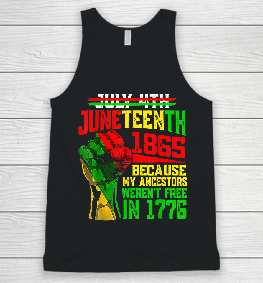 July 4Th Juneteenth 1865 Because My Ancestors Unisex Tank Top