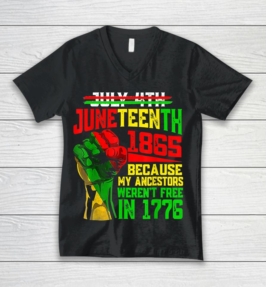July 4Th Juneteenth 1865 Because My Ancestors Unisex V-Neck T-Shirt