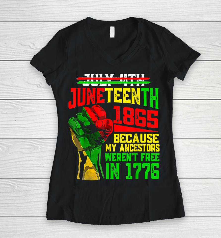 July 4Th Juneteenth 1865 Because My Ancestors Women V-Neck T-Shirt
