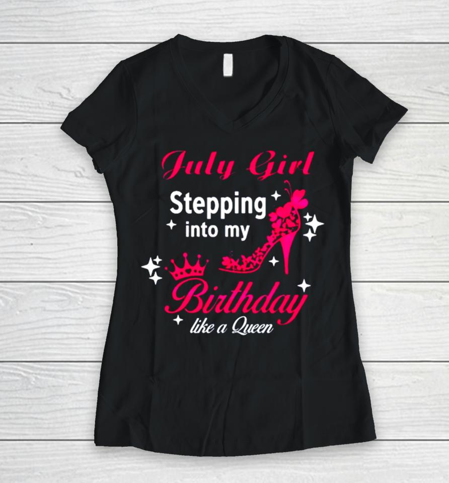 July Girl Birthday Svg Birthday Queen Women V-Neck T-Shirt