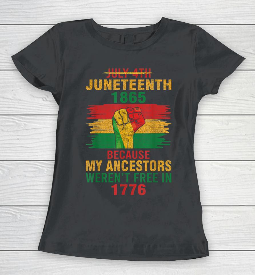 Juneteenth 1865 Because My Ancestors Black Women T-Shirt