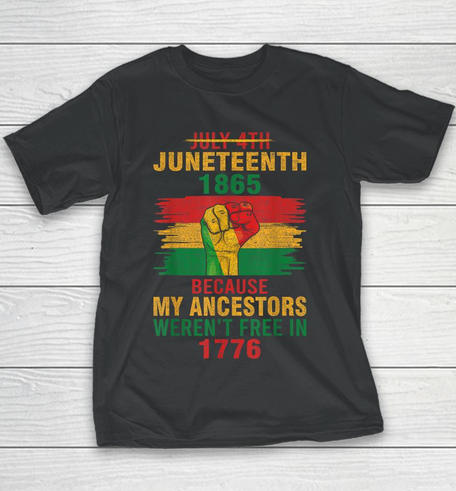 Juneteenth 1865 Because My Ancestors Black Youth T-Shirt