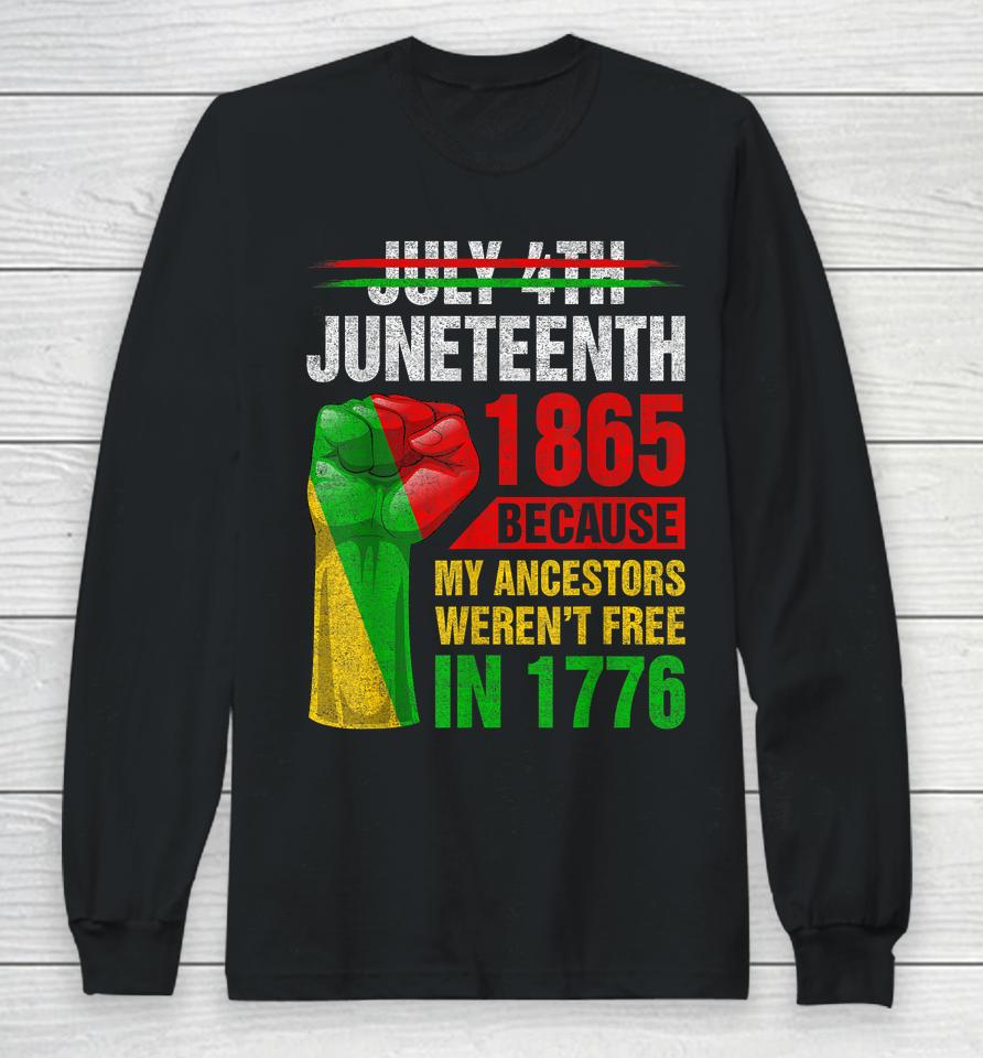 Juneteenth Because My Ancestors Black Men Women Boys Girls Long Sleeve T-Shirt