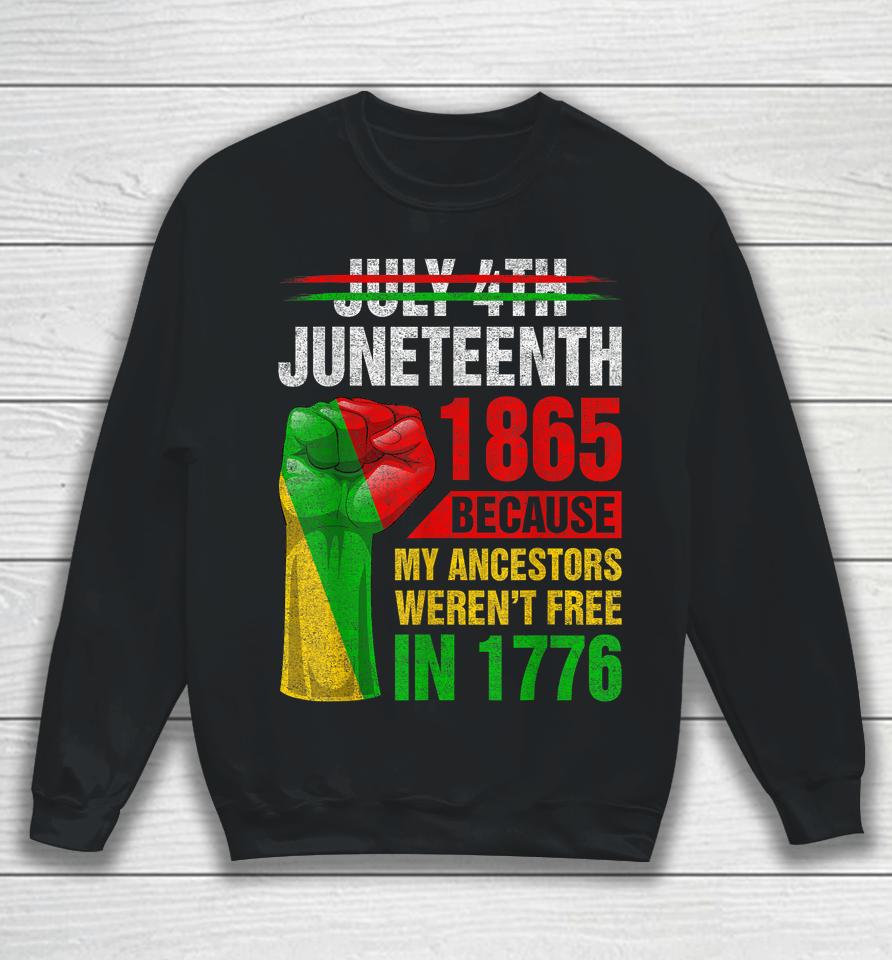 Juneteenth Because My Ancestors Black Men Women Boys Girls Sweatshirt