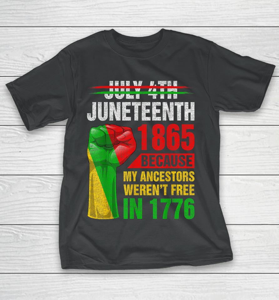 Juneteenth Because My Ancestors Black Men Women Boys Girls T-Shirt
