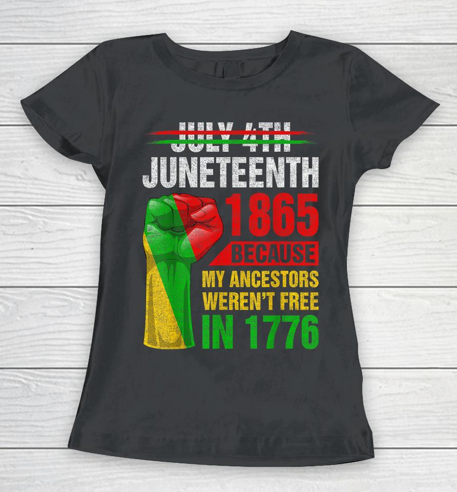 Juneteenth Because My Ancestors Black Men Women Boys Girls Women T-Shirt