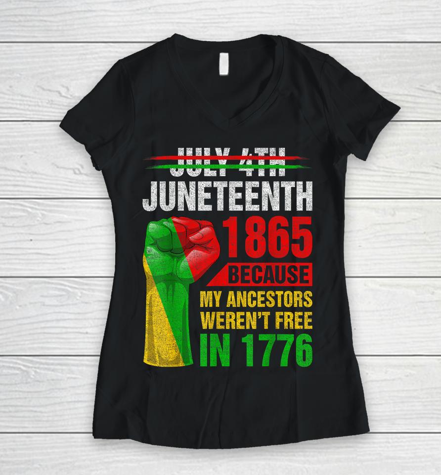 Juneteenth Because My Ancestors Black Men Women Boys Girls Women V-Neck T-Shirt