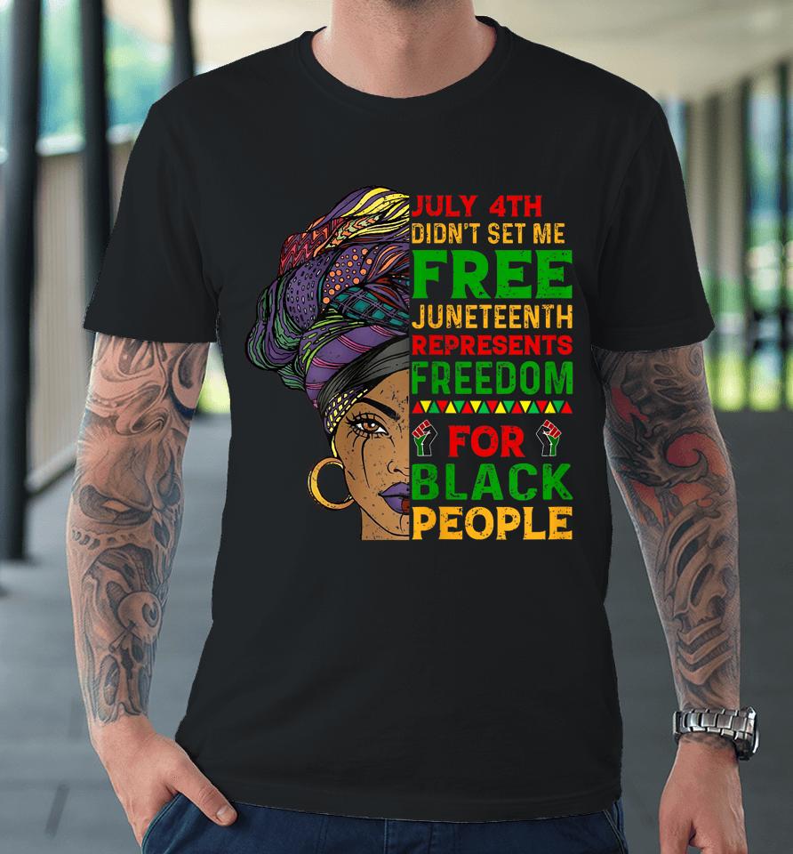 Juneteenth Black Women Because My Ancestor Weren't Free 1776 Premium T-Shirt