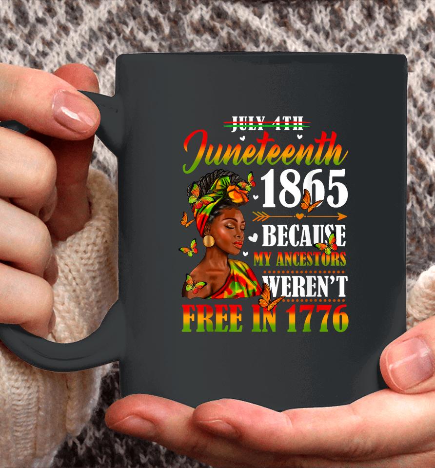 Juneteenth Black Women Because My Ancestor Weren't Free 1776 Coffee Mug