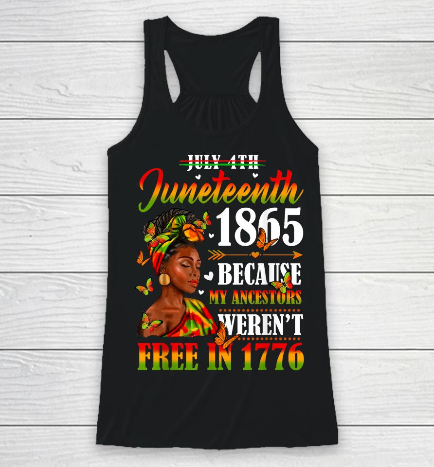 Juneteenth Black Women Because My Ancestor Weren't Free 1776 Racerback Tank