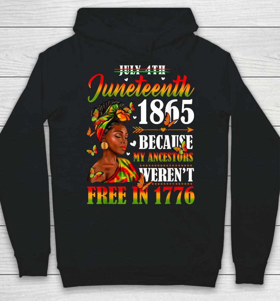 Juneteenth Black Women Because My Ancestor Weren't Free 1776 Hoodie
