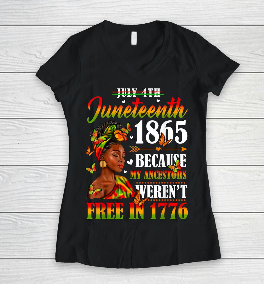 Juneteenth Black Women Because My Ancestor Weren't Free 1776 Women V-Neck T-Shirt