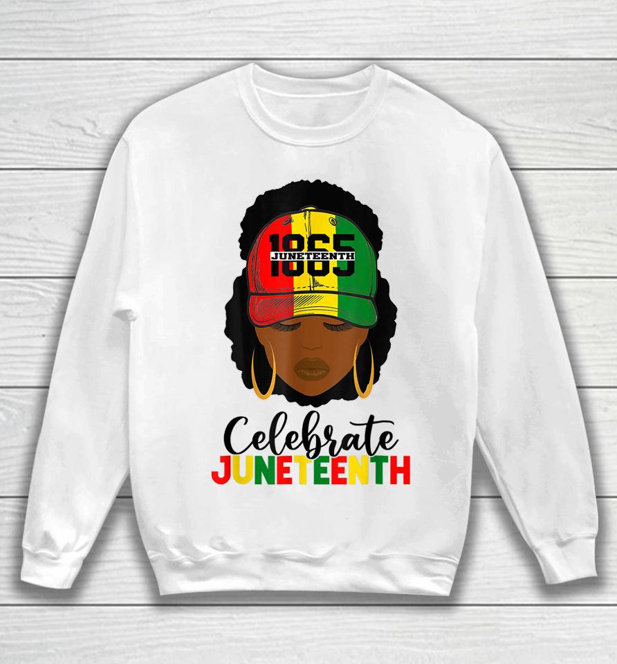 Juneteenth Celebrate 1865 June 19Th Black Women Black Pride Sweatshirt
