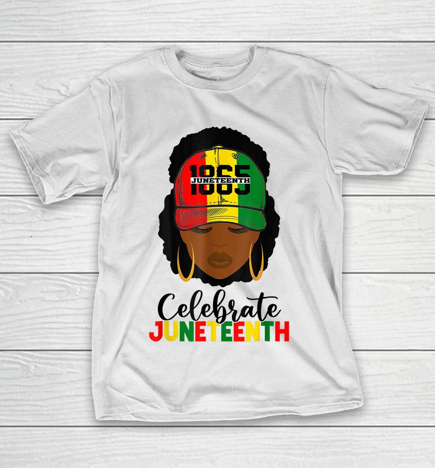 Juneteenth Celebrate 1865 June 19Th Black Women Black Pride T-Shirt