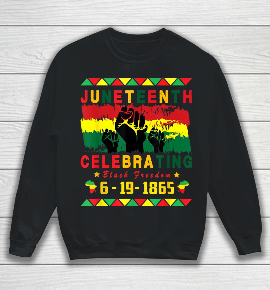 Juneteenth Celebrating Black Freedom 1865 African American Sweatshirt