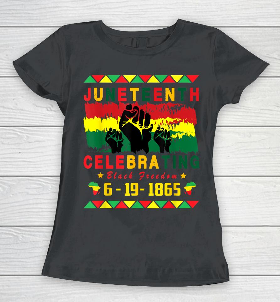 Juneteenth Celebrating Black Freedom 1865 African American Women T-Shirt